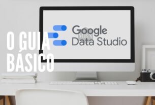 Google Data Studio o guia básico para criar dashboards